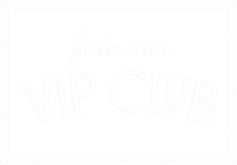 Join Our VIP Club