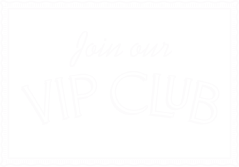 Join Our VIP Club